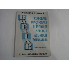  EXPLORARI  FUNCTIONALE  SI  INGRIJIRI  SPECIALE  ACORDATE  BOLNAVULUI  -   Lucretia  TITIRCA 